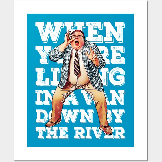 When you're living in a van down by the river Wall Art by creativespero